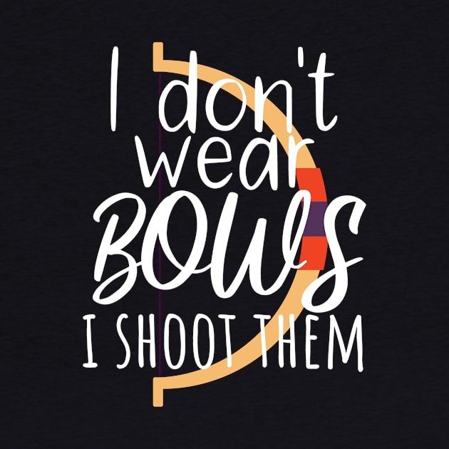 Archery i don't wear bows i shoot them by maxcode